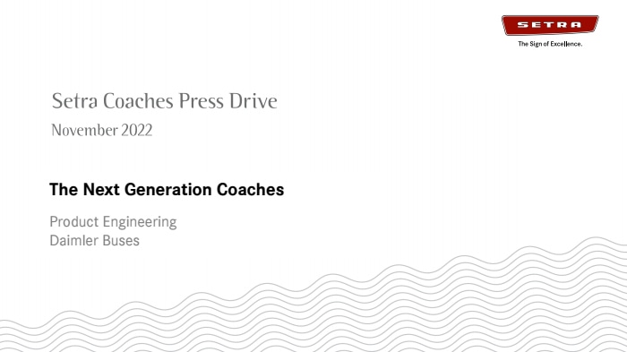 Präsentation Setra Coaches Press Drive: The Next Generation Coaches - Product Engineering
